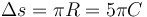 \Delta s = \pi R = 5\pi C\,