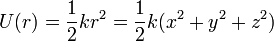 U(r) = \frac{1}{2}kr^2 = \frac{1}{2}k(x^2+y^2+z^2)
