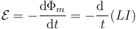 \mathcal{E}=-\frac{\mathrm{d}\Phi_m}{\mathrm{d}t}=-\frac{\mathrm{d}\ }{\mathrm{}t}(LI)