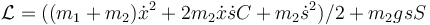 \mathcal{L}=((m_1+m_2 )\dot{x}^2+2m_2\dot{x}\dot{s}C+m_2 \dot{s}^2 )/2+m_2 gsS