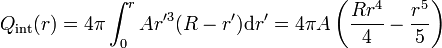 Q_\mathrm{int}(r) = 4\pi \int_0^r A r'^3(R-r')\mathrm{d}r' = 4\pi A\left(\frac{Rr^4}{4}-\frac{r^5}{5}\right)