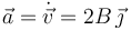 
\vec{a} = \dot{\vec{v}} = 2B\,\vec{\jmath}
