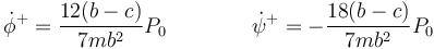 \dot{\phi}^+=\frac{12(b-c)}{7mb^2}P_0\qquad\qquad \dot{\psi}^+=-\frac{18(b-c)}{7mb^2}P_0