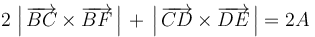2\,\left|\,\overrightarrow{BC}\times\overrightarrow{BF}\,\right|\,+\,\left|\,\overrightarrow{CD}\times\overrightarrow{DE}\,\right|=2A\,
