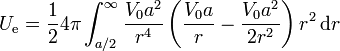 U_\mathrm{e}=\frac{1}{2}4\pi\int_{a/2}^\infty \frac{V_0a^2}{r^4}\left(\frac{V_0a}{r}-\frac{V_0a^2}{2r^2}\right)r^2\,\mathrm{d}r