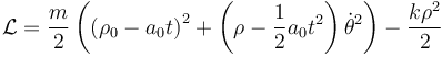 
\mathcal{L}
=
\frac{m}{2}\left(\left(\rho_0-a_0t\right)^2+
	\left(\rho-\frac{1}{2}a_0t^2\right)\dot{\theta}^2\right)
-\frac{k\rho^2}{2}