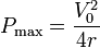 P_\mathrm{max}=\frac{V_0^2}{4r}