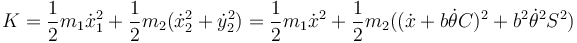 K=\frac{1}{2}m_1 \dot{x}_1^2+\frac{1}{2}m_2(\dot{x}_2^2+\dot{y}_2^2) =\frac{1}{2}m_1\dot{x}^2+\frac{1}{2}m_2((\dot{x}+b\dot{\theta}C)^2+b^2\dot{\theta}^2S^2)