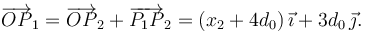 
\overrightarrow{OP}_1 = \overrightarrow{OP}_2 + \overrightarrow{P_1P}_2 = (x_2 + 4d_0)\,\vec{\imath} + 3d_0\,\vec{\jmath}.
