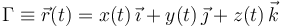 
\Gamma \equiv 
\vec{r}(t) = x(t)\,\vec{\imath} + y(t)\,\vec{\jmath} + z(t)\,\vec{k}
