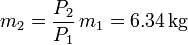 
m_2 = \dfrac{P_2}{P_1} \, m_1 = 6.34\,\mathrm{kg}

