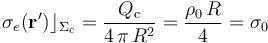 \sigma_e(\mathbf{r}^\prime)\rfloor_{\Sigma_\mathrm{c}}=\frac{Q_\mathrm{c}}{4\!\ \pi\!\ R^2}=\frac{\rho_0\!\ R}{4}=\sigma_0