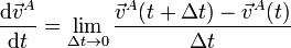 \frac{\mathrm{d}\vec{v}^A}{\mathrm{d}t} = \lim_{\Delta t\to 0}\frac{\vec{v}^A(t+\Delta t)-\vec{v}^A(t)}{\Delta t}