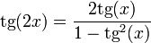 \mathrm{tg}(2x)=\frac{2\mathrm{tg}(x)}{1-\mathrm{tg}^2(x)}