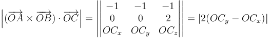 \left|(\overrightarrow{OA}\times\overrightarrow{OB})\cdot\overrightarrow{OC}\right|=\left|\left|\begin{matrix} -1 & -1 & -1 \\ 0 & 0 & 2 \\ OC_x & OC_y & OC_z\end{matrix}\right|\right|=|2(OC_y-OC_x)|