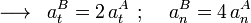 \,\,\,\longrightarrow\,\,\, a_t^{B}=2\,a_t^{A}\,\, ;\,\,\,\,\,\,\,a_n^{B}=4\,a_n^{A}