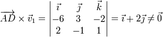 \overrightarrow{AD}\times\vec{v}_1 = \left|\begin{matrix} \vec{\imath} & \vec{\jmath} & \vec{k} \\ -6 & 3 & -2 \\ 2 & -1 & 1\end{matrix}\right| =\vec{\imath}+2\vec{\jmath}\neq  \vec{0}