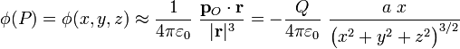 \phi (P)=\phi(x,y,z)\approx\frac{1}{4\pi\varepsilon_0}\ \frac{\mathbf{p}_O\cdot\mathbf{r}}{|\mathbf{r}|^3}=-\frac{Q}{4\pi\varepsilon_0}\ \frac{a\ x}{\big(x^2+y^2+z^2\big)^{3/2}}