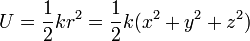 U = \frac{1}{2}kr^2 = \frac{1}{2}k(x^2+y^2+z^2)