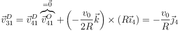 \vec{v}^D_{31}=\vec{v}^D_{41}\overbrace{\vec{v}^O_{41}}^{=\vec{0}}+\left(-\frac{v_0}{2R}\vec{k}\right)\times(R\vec{\imath}_4)=-\frac{v_0}{R}\vec{\jmath}_{4}