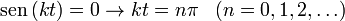 \,\mathrm{sen}\,(kt) = 0 \to kt = n\pi\,\,\,\,\,(n=0,1,2,\ldots)