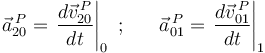 
\vec{a}_{20}^{\, P}=\displaystyle\left.\frac{d\vec{v}_{20}^{\, P}}{dt}\right|_0\,\,;\,\,\,\,\,\,\,\,\,\,
\vec{a}_{01}^{\, P}=\displaystyle\left.\frac{d\vec{v}_{01}^{\, P}}{dt}\right|_1
