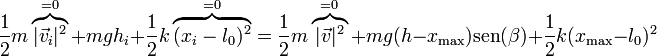 \frac{1}{2}m\overbrace{|\vec{v}_i|^2}^{=0}+m g h_i+\frac{1}{2}k\overbrace{(x_i-l_0)^2}^{=0} = \frac{1}{2}m\overbrace{|\vec{v}|^2}^{=0}+mg(h-x_\mathrm{max})\mathrm{sen}(\beta)+\frac{1}{2}k(x_\mathrm{max}-l_0)^2