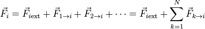 \vec{F}_i = \vec{F}_{i\mathrm{ext}}+ \vec{F}_{1\to i}+\vec{F}_{2\to i} + \cdots = \vec{F}_{i\mathrm{ext}}+\sum_{k=1}^N \vec{F}_{k\to i}