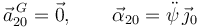 
\vec{a}^{\,G}_{20} = \vec{0},\qquad
\vec{\alpha}_{20} = \ddot{\psi}\,\vec{\jmath}_0
