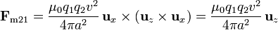 \mathbf{F}_{\mathrm{m}21}= \frac{\mu_0q_1q_2v^2}{4\pi a^2}\,\mathbf{u}_x\times(\mathbf{u}_z\times\mathbf{u}_x) = \frac{\mu_0q_1q_2v^2}{4\pi a^2}\,\mathbf{u}_z