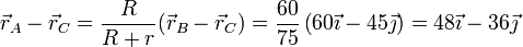 \vec{r}_A-\vec{r}_C=\frac{R}{R+r}(\vec{r}_B-\vec{r}_C)= \frac{60}{75}\left(60\vec{\imath}-45\vec{\jmath}\right) = 48\vec{\imath}-36\vec{\jmath}