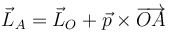 \vec{L}_A=\vec{L}_O+\vec{p}\times\overrightarrow{OA}