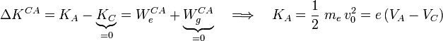 \Delta K^{CA}=K_A-\underbrace{K_C}_{=0}=W_e^{CA}+\underbrace{W_g^{CA}}_{= 0}\quad\Longrightarrow\quad K_A=\frac{1}{2}\ m_e\!\ v_0^2=e\!\ (V_A-V_C)