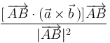 \displaystyle\frac{[\,\overrightarrow{AB}\cdot
(\vec{a}\times\vec{b}\,)]\overrightarrow{AB}}{|\overrightarrow{AB}|^2}\,