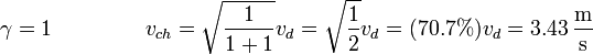 \gamma = 1\ \qquad\qquad v_{ch} = \sqrt{\frac{1}{1+1}}v_d = \sqrt{\frac{1}{2}}v_d = (70.7\%)v_d = 3.43\,\frac{\mathrm{m}}{\mathrm{s}}