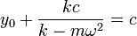 y_0+\frac{kc}{k-m\omega^2}=c