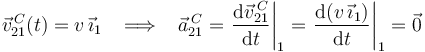 
\vec{v}^{\, C}_{21}(t)=v\,\vec{\imath}_1\,\,\,\,\,\Longrightarrow\,\,\,\,\,\vec{a}^{\, C}_{21}=\left.\frac{\mathrm{d}\vec{v}^{\, C}_{21}}{\mathrm{d}t}\right|_1=\left.\frac{\mathrm{d}(v\,\vec{\imath}_1)}{\mathrm{d}t}\right|_1=\vec{0}
