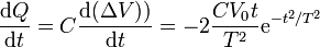 \frac{\mathrm{d}Q}{\mathrm{d}t}=C\frac{\mathrm{d}(\Delta V))}{\mathrm{d}t}=-2\frac{CV_0t}{T^2}\mathrm{e}^{-t^2/T^2}