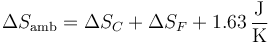 \Delta S_\mathrm{amb}=\Delta S_C+\Delta S_F +1.63\,\frac{\mathrm{J}}{\mathrm{K}}