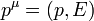 p^\mu = (p,E)\,