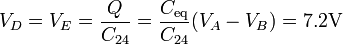 V_D = V_E = \frac{Q}{C_{24}}=\frac{C_\mathrm{eq}}{C_{24}}(V_A-V_B) = 7.2\mathrm{V}