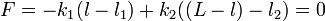 F = -k_1(l-l_1) + k_2((L-l)-l_2) = 0\,