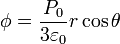 \phi = \frac{P_0}{3\varepsilon_0}r\cos\theta