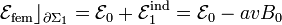 \mathcal{E}_\mathrm{fem}\rfloor_{\partial \Sigma_1}=\mathcal{E}_0+\mathcal{E}_1^\mathrm{ind}=\mathcal{E}_0-avB_0