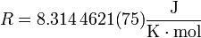 R = 8.314\,4621(75)\frac{\mathrm{J}}{\mathrm{K}\cdot\mathrm{mol}}