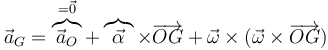 \vec{a}_G=\overbrace{\vec{a}_O}^{=\vec{0}}+\overbrace{\vec{\alpha}}\times\overrightarrow{OG}+\vec{\omega}\times(\vec{\omega}\times\overrightarrow{OG})