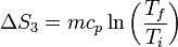 \Delta S_3 = m c_p\ln\left(\frac{T_f}{T_i}\right)