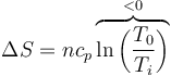 \Delta S = n c_p\overbrace{\ln\left(\frac{T_0}{T_i}\right)}^{<0}