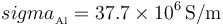 sigma_{{}_\mathrm{Al}}=37.7\times10^{6}\,\mathrm{S}/\mathrm{m}