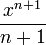 \frac{x^{n+1}}{n+1}